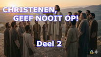 Waarom mag je de moed niet verliezen als christen? Deel 2